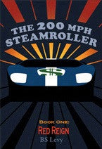 The 200 MPH Steamroller: Book One - Red Reign