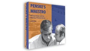 Penske’s Maestro: Karl Kainhofer and the History of Penske Racing